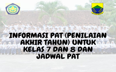 Informasi PAT (Penilaian Akhir Tahun) untuk Kelas 7 dan 8 dan Jadwal PAT